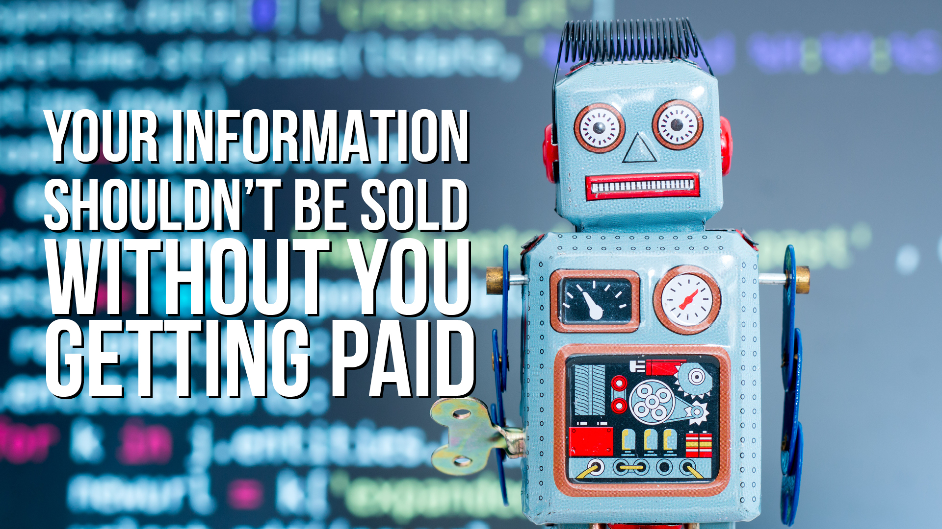 Your info shouldn't get sold without you getting paid